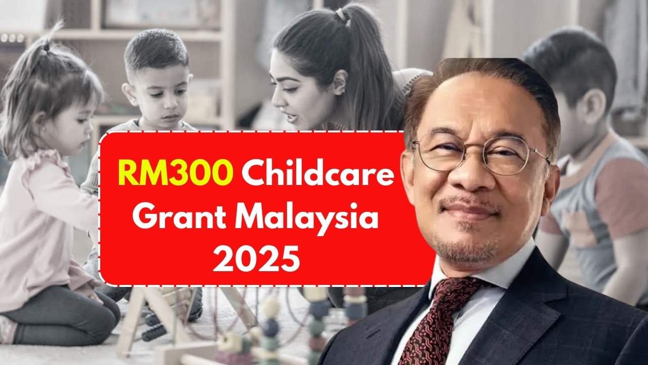 RM300 Childcare Grant Malaysia 2025: Eligibility, Documents & Claim Instructions