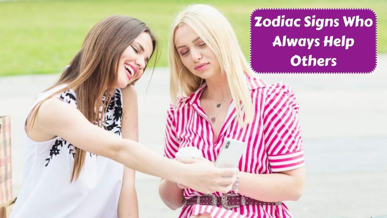 Top 4 Zodiac Signs Who Always Help Others