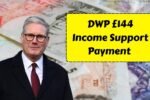 DWP £144 Income Support Payment 2025: Eligibility, Payment Date & Claim Details