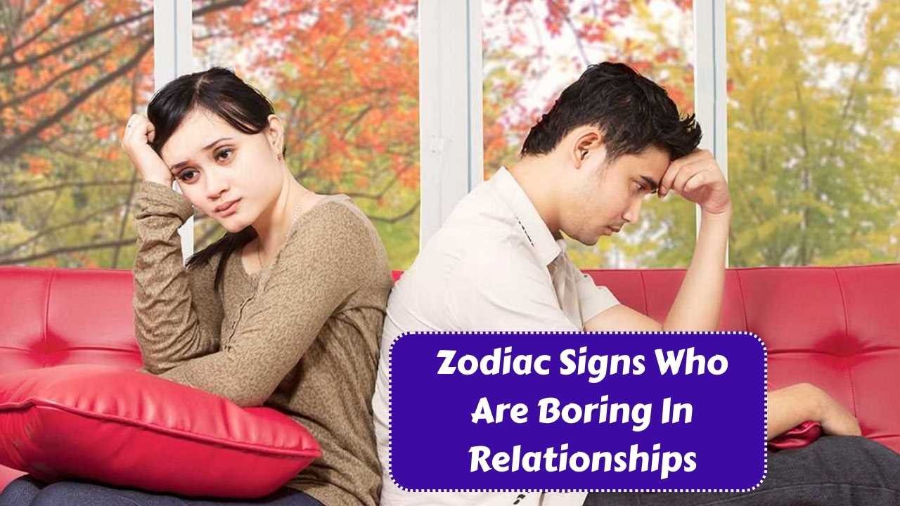 Top 3 Zodiac Signs Who Are Boring In Relationships