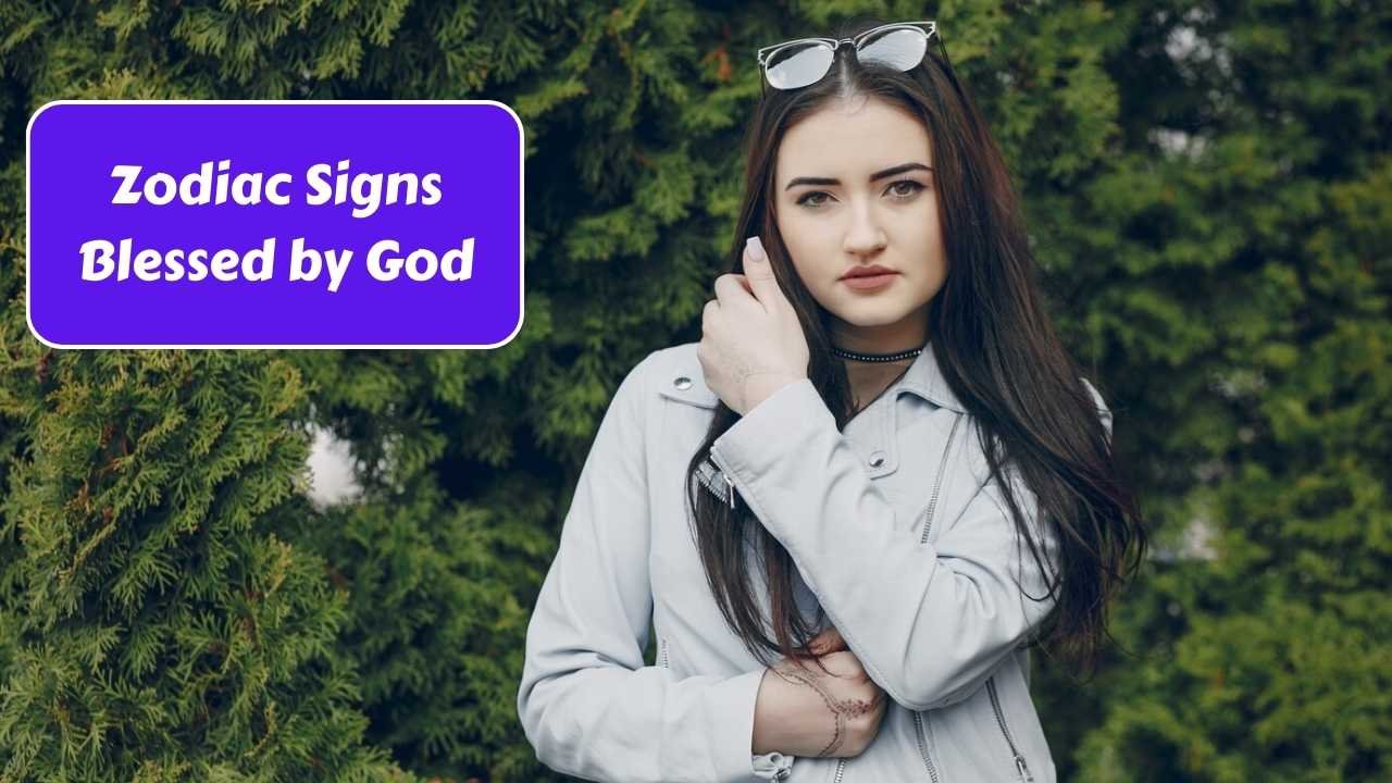 Top 5 Zodiac Signs Blessed by God