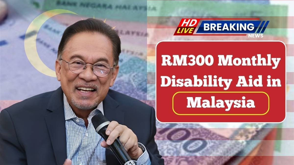RM300 Monthly Disability Aid in Malaysia: Eligibility Criteria, Required Documents & Payment Schedule