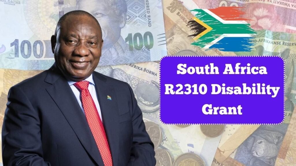 South Africa R2310 Disability Grant 2025: Check Payment Dates & Eligibility Guide